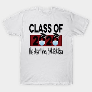 Class Of 2020 The Year When Shit Got Real - Quarantine Gift Idea T-Shirt